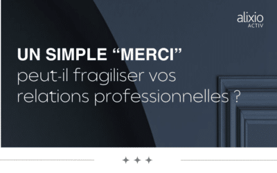 Un simple “merci” peut-il fragiliser vos relations professionnelles ?