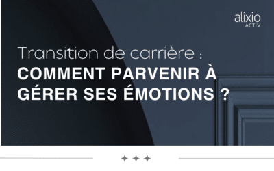 Gérer l’émotionnel dans une transition professionnelle